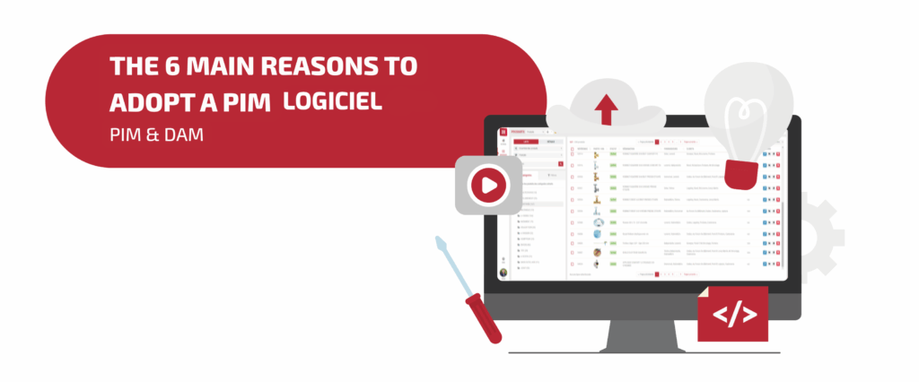 6 main reasons to adopt a PIM : centralization of data, multilingual content, reduction of errors...